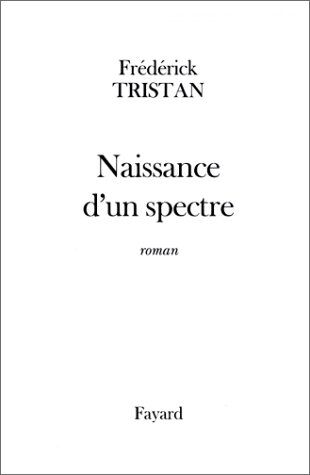 Frédérick Tristan Naissance D'Un Spectre