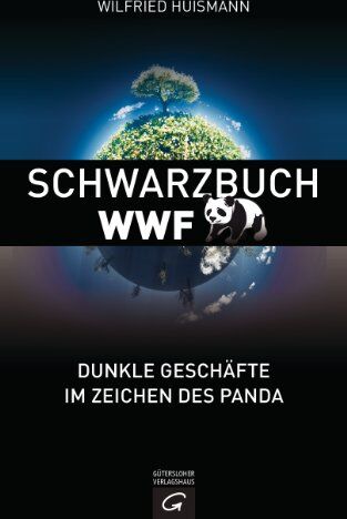 Wilfried Huismann Schwarzbuch Wwf: Dunkle Geschäfte Im Zeichen Des Panda