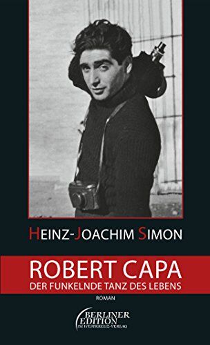 Heinz-Joachim Simon Robert Capa - Der Funkelnde Tanz Des Lebens