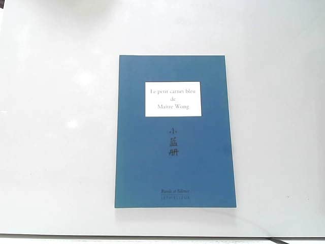 Thibau Wurstemberger Petit Carnet Bleu De Maitre Wong (Le)