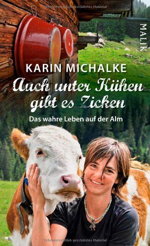 Karin Michalke Auch Unter Kühen Gibt Es Zicken: Das Wahre Leben Auf Der Alm