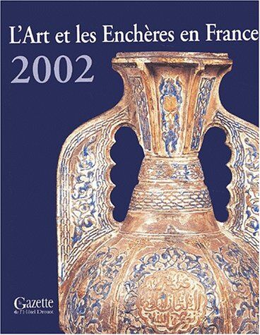 Collectif L'Art Et Les Enchères En France : Art At Auction In France. Edition 2002, Bilingue Français-Anglais (Amateur)