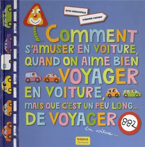 Yves Hirschfeld Comment S'Amuser En Voiture Quand On Aime Bien Voyager En Voiture, Mais Que C'Est Un Peu Long De Voyager... En Voiture