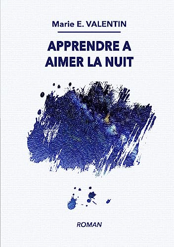 Valentin, Marie E. Apprendre À Aimer La Nuit