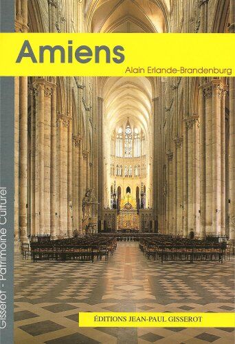 Alain Erlande-Brandenburg La Cathédrale Notre-Dame D'Amiens