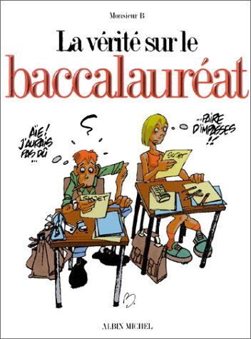 Monsieur B La Vérité Sur Le Baccalauréat