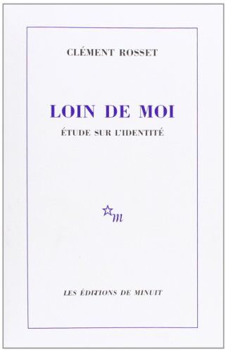 Clément Rosset Loin De Moi. Etude Sur L'Identité (Essais)