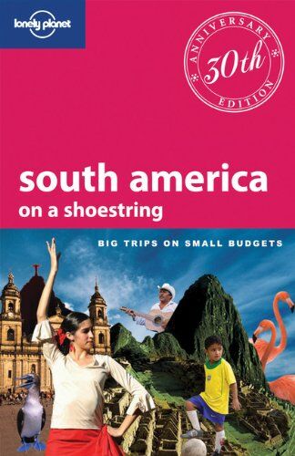 Regis Saint Louis South America On A Shoestring: Big Trips On Small Budgets (Shoestring Guides)