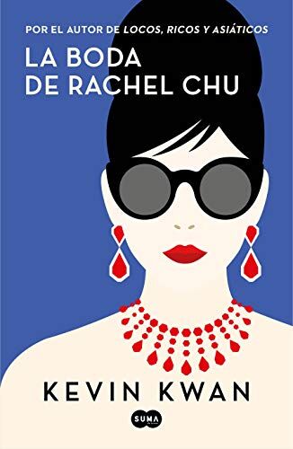 Kevin Kwan La Boda De Rachel Chu / China Rich Girlfriend (Suma)