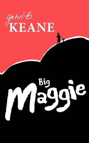 Keane, John B. Big Maggie