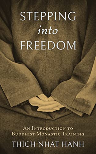 Thich Nhat Hanh Stepping Into Freedom: An Introduction To Buddhist Monastic Training