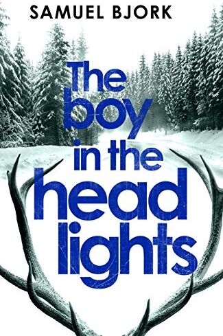 Samuel Bjørk The Boy In The Headlights: (Munch And Krüger Book 3)