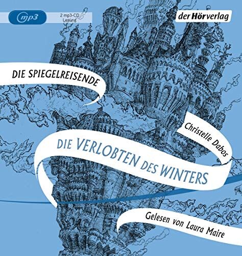 Christelle Dabos Die Verlobten Des Winters: Band Eins Der Spiegelreisenden-Saga (Die Spiegelreisende-Saga, Band 1)