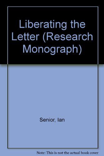 Ian Senior Liberating The Letter (Research Monograph)