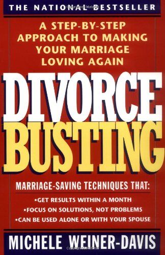 Michele Weiner-Davis Divorce Busting: A Step-By-Step Approach To Making Your Marriage Loving Again: A Revolutionary And Rapid Program For Staying Together