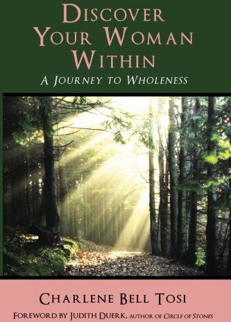 Tosi, Charlene Bell Discover Your Woman Within: Journey To Wholeness