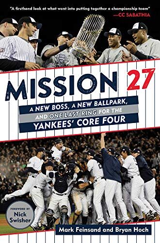 Mark Feinsand Mission 27: A  Boss, A  Ballpark, And One Last Ring For The Yankees' Core Four