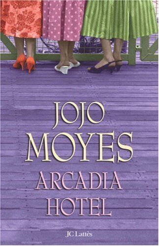 Jojo Moyes Arcadia Hotel