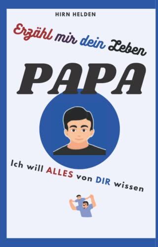 Hirn Helden Erzähl Mir Dein Leben Papa: Ich Will Alles Wissen