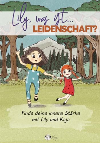 Kangu Kinderbücher Lily, Was Ist Leidenschaft? Finde Deine Innere Stärke Mit Lily Und Kaja: Eine Herzerwärmende Geschichte Über Schwesternliebe Und Selbstentdeckung