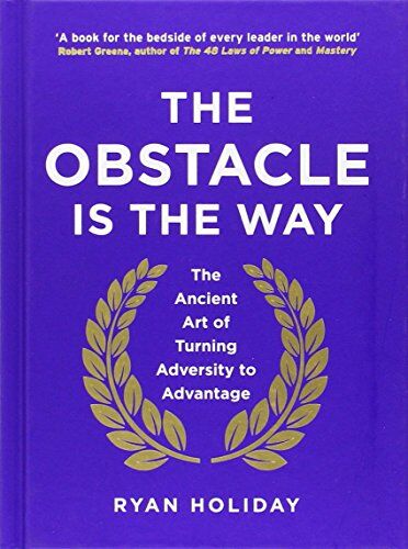 Ryan Holiday The Obstacle Is The Way