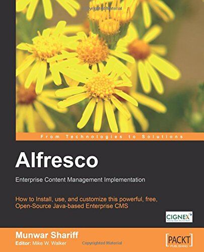 Munwar Shariff Alfresco Enterprise Content Management Implementation: How To Install, Use, And Customize This Powerful, Free, Open Source Java-Based Enterprise Cms