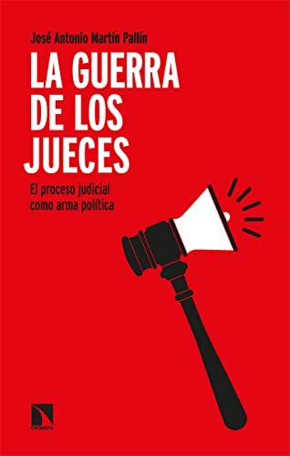 Martín Pallín, José Antonio La Guerra De Los Jueces: El Proceso Judicial Como Arma Política (Mayor, Band 899)