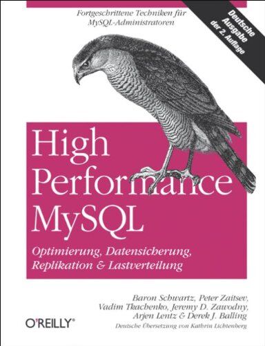 Baron Schwartz High Performance Mysql. Optimierung, Datensicherung, Replikation & Lastverteilung