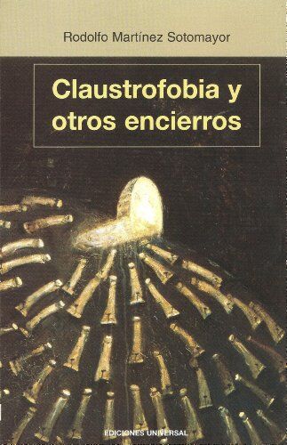 Sotomayor, Rodolfo Martinez Claustrafobia Y Otros Encierros