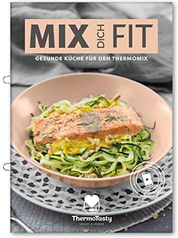 ThermoTasty Mix Dich Fit - Gesunde Rezepte Für Den Thermomix®