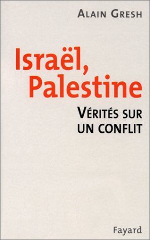 Alain Gresh Israël, Palestine. : Vérités Sur Un Conflit
