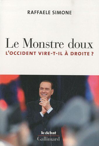 Raffaele Simone Le Monstre Doux : L'Occident Vire-T-Il À Droite ?