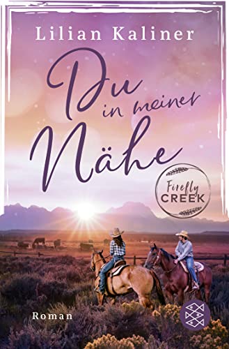 Lilian Kaliner Firefly Creek: Du In Meiner Nähe (Firefly-Creek-Serie, Band 3)