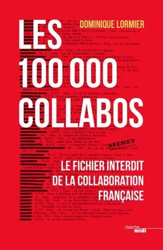 Les 100 000 Collabos : Le Fichier Interdit De La Collaboration Française