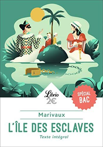 Marivaux, Pierre de L'Île Des Esclaves - Programme Nouveau Bac 2021 1ère - Parcours Maîtres Et Valets: Suivi De La Dispute