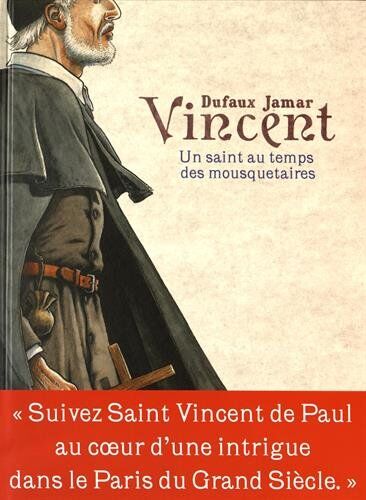 Jean Dufaux Vincent - Un Saint Au Temps Des Mousquetaires