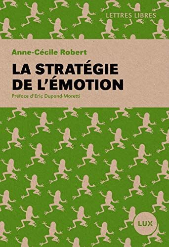 Anne-Cécile Robert La Stratégie De L'Émotion