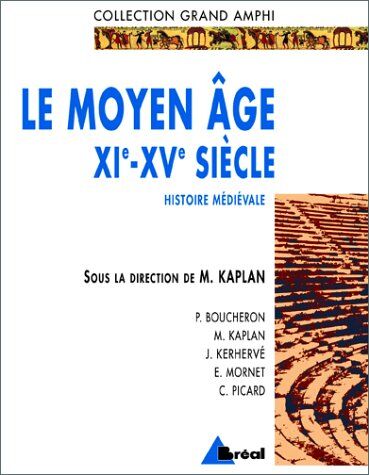 Michel Kaplan Histoire Médiévale. Le Moyen Âge Xie-Xve Siècle (Grand Amphi)