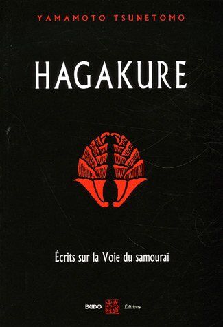 Tsunetomo Yamamoto Hagakure : Ecrits Sur La Voie Du Samouraï