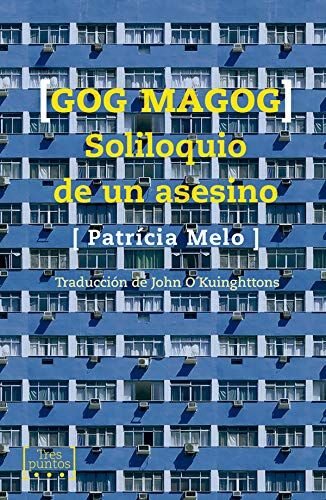Patricia Melo Gog Magog : Soliloquio De Un Asesino (Escrituras, Band 8)