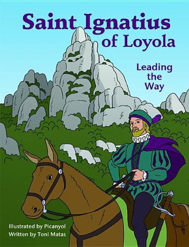 Toni Matas Saint Ignatius Of Loyola: Leading The Way