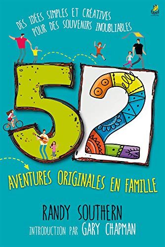 Randy Southern 52 Aventures Originales En Famille : Des Idées Simples Et Créatives Pour Des Souvenirs Inoubliables