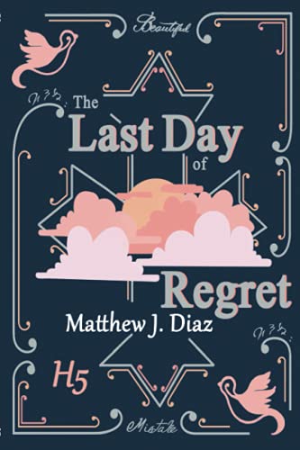 Diaz, Matthew J. The Last Day Of Regret