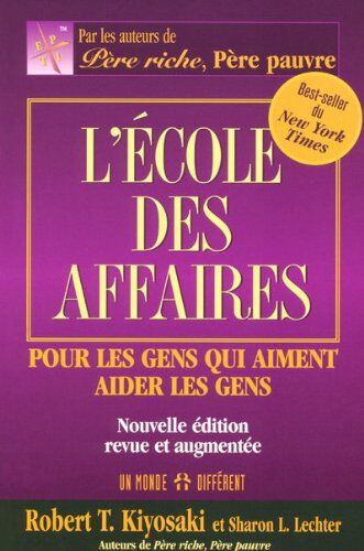 Kiyosaki, Robert T. L'École Des Affaires : Pour Les Gens Qui Aiment Aider Les Gens