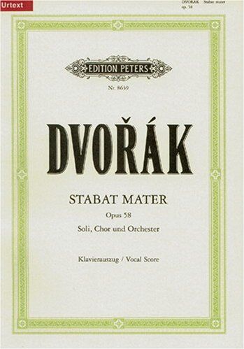 Antonin Dvorak Stabat Mater Op. 58 / Urtext: Für 4 Solostimmen, Chor Und Orchester / Klavierauszug