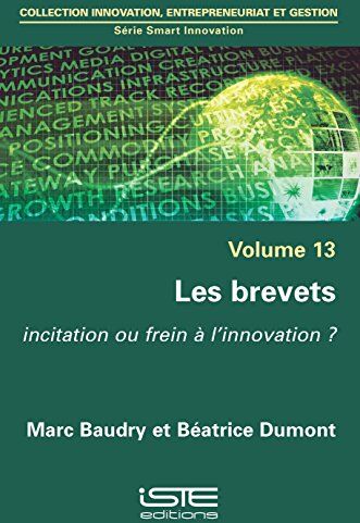 Marc Baudry Les Brevets: Incitation Ou Frein À L'Innovation ?