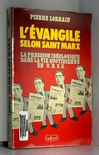 Pierre Lorrain L'Evangile Selon Saint Marx : La Pression Idéologique Dans La Vie Quotidienne En U.R.S.S.