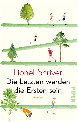 Lionel Shriver Die Letzten Werden Die Ersten Sein: Roman   Unterhaltsame Satire Auf Den Fitnesswahn