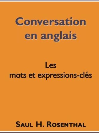 Rosenthal, Saul H. Conversation En Anglais, Les Mots Et Expressions-Clés