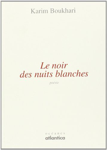 Karim BOUKHARI Le Noir Des Nuits Blanches - Poésie